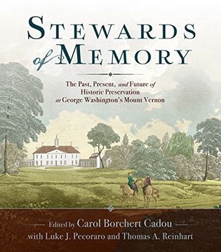 portada Stewards of Memory: The Past, Present, and Future of Historic Preservation at George Washington's Mount Vernon (en Inglés)