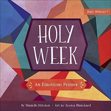 portada Holy Week: An Emotions Primer (Baby Believer) (en Inglés)