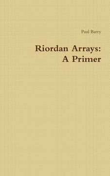 portada Riordan Arrays: A Primer (en Inglés)