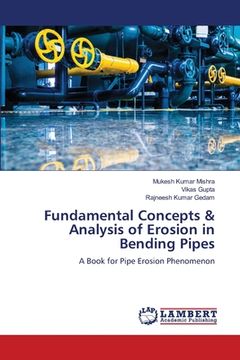portada Fundamental Concepts & Analysis of Erosion in Bending Pipes (en Inglés)