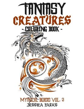 portada Fantasy Creatures Coloring Book: A Magnificent Collection of Extraordinary Mythical Fantasy Creatures for Inspiration and Relaxation (Volume 2) (en Inglés)