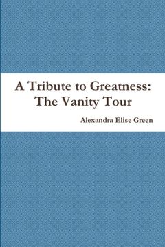 portada A Tribute to Greatness: The Vanity Tour (en Inglés)