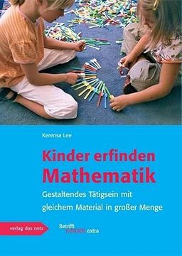 portada Kinder Erfinden Mathematik: Das Konzept mit Gleichem Material in Großer Menge 