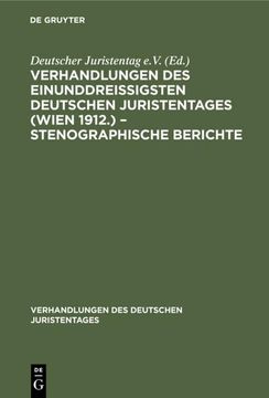 portada Verhandlungen des Einunddreißigsten Deutschen Juristentages (Wien 1912. )¿ Stenographische Berichte (in German)