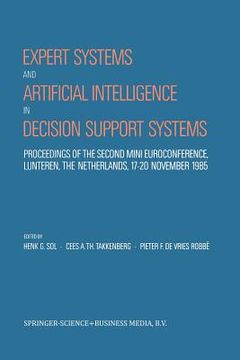 portada Expert Systems and Artificial Intelligence in Decision Support Systems: Proceedings of the Second Mini Euroconference, Lunteren, the Netherlands, 17-2