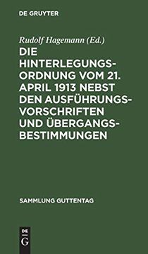 portada Die Hinterlegungsordnung vom 21. April 1913 Nebst den Ausführungsvorschriften und Übergangsbestimmungen (en Alemán)