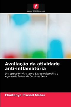 portada Avaliação da Atividade Anti-Inflamatória: Um Estudo In-Vitro Sobre Extracto Etanolico e Aquoso de Folhas de Coccinea Ixora (in Portuguese)