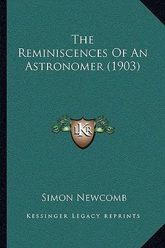 portada the reminiscences of an astronomer (1903) (en Inglés)
