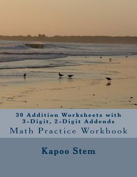 portada 30 Addition Worksheets with 3-Digit, 2-Digit Addends: Math Practice Workbook