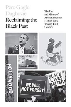 portada Reclaiming the Black Past: The use and Misuse of African American History in the 21St Century (en Inglés)