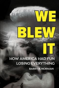 portada We Blew It: How America Had Fun Losing Everything (en Inglés)