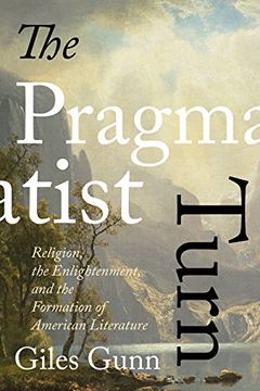 portada Pragmatist Turn: Religion, the Enlightenment, and the Formation of American Literature (Studies in Religion and Culture)