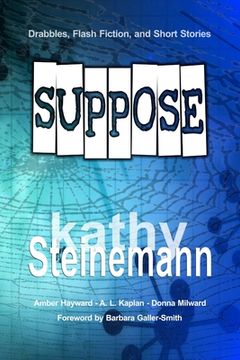 portada Suppose: Drabbles, Flash Fiction, and Short Stories