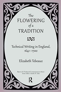 portada The Flowering of a Tradition: Technical Writing in England, 1641-1700 (en Inglés)