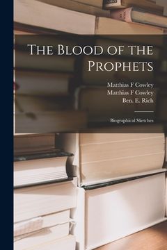 portada The Blood of the Prophets: Biographical Sketches (en Inglés)