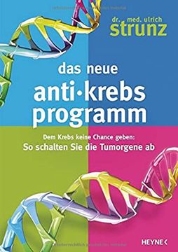 portada Das Neue Anti-Krebs-Programm: Dem Krebs Keine Chance Geben: So Schalten sie die Tumor-Gene ab (in German)