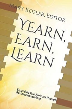portada Yearn, Earn, Learn: Expanding Your Horizons Through Business Networking (Step Ahead Networking) (in English)