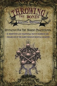 portada Throwing the Bones: Divination For the Modern Practitioner (en Inglés)