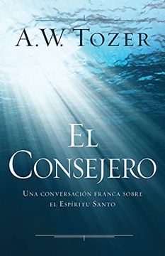 portada El Consejero: Una Conversación Franca Sobre el Espíritu Santo (in Spanish)