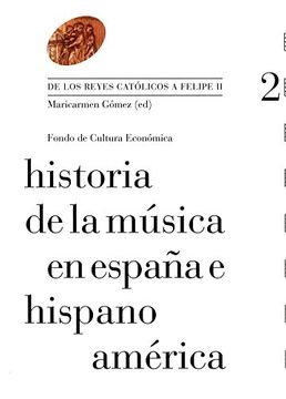 portada Historia de la Música en España e Hispanoamérica, Vol. 2. De los Reyes Católicos a Felipe ii (in Spanish)