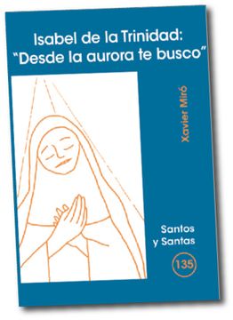 portada Isabel de la Trinidad: 'Desde la aurora te busco' (SANTOS Y SANTAS) (in Spanish)