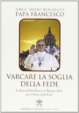 portada Varcare la Soglia Della Fede. Lettera All'arcidiocesi di Buenos Aires per L'anno Della Fede