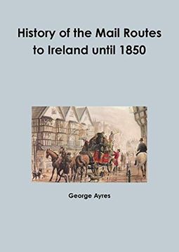 portada History of the Mail Routes to Ireland Until 1850 (en Inglés)