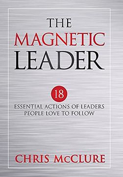 portada The Magnetic Leader: 18 Essential Actions of Leaders People Love to Follow (en Inglés)