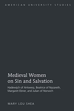 portada Medieval Women on sin and Salvation: Hadewijch of Antwerp, Beatrice of Nazareth, Margaret Ebner, and Julian of Norwich (American University Studies) (en Inglés)