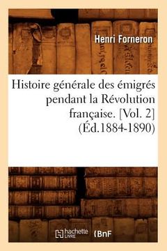 portada Histoire Générale Des Émigrés Pendant La Révolution Française. [Vol. 2] (Éd.1884-1890) (en Francés)
