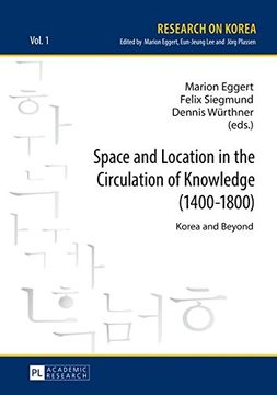 portada Space and Location in the Circulation of Knowledge (1400-1800): Korea and Beyond (Research on Korea)
