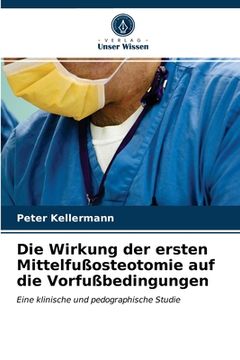 portada Die Wirkung der ersten Mittelfußosteotomie auf die Vorfußbedingungen (in German)
