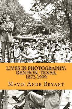 portada lives in photography: denison, texas, 1872-1999 (en Inglés)