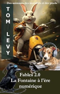 portada Fables 2. 0 la Fontaine à L'ère Numérique: Des Animaux, des Moralités et des Pixels