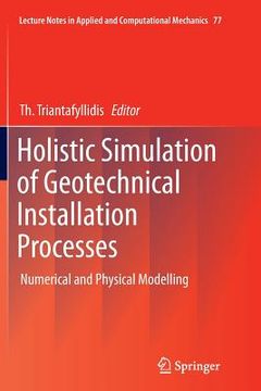 portada Holistic Simulation of Geotechnical Installation Processes: Numerical and Physical Modelling