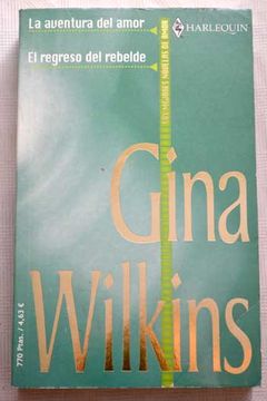 Libro La Aventura Del Amor; El Regreso Del Rebelde De Gina Wilkins