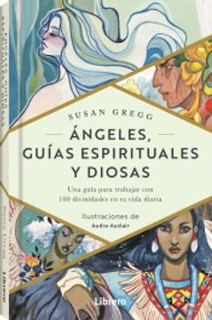 portada Angeles Guias Espirituales y Diosas: Una Guia Para Trabajar con 100 Divinidades en tu Vida Diaria