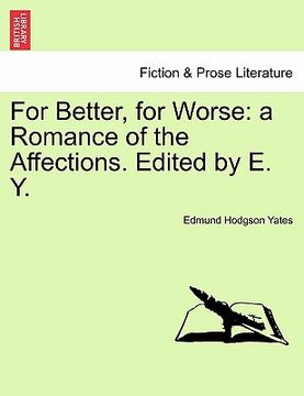 portada for better, for worse: a romance of the affections. edited by e. y. (en Inglés)