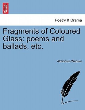 portada fragments of coloured glass: poems and ballads, etc. (in English)