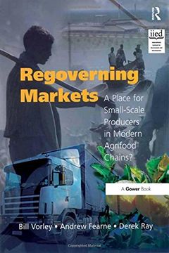 portada Regoverning Markets: A Place for Small-Scale Producers in Modern Agrifood Chains? (en Inglés)