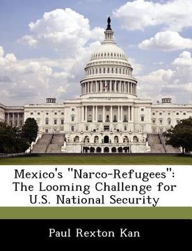 portada mexico's "narco-refugees": the looming challenge for u.s. national security (en Inglés)