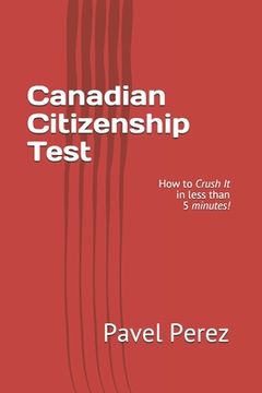 portada Canadian Citizenship Test: How to Crush It in less than 5 minutes! (en Inglés)