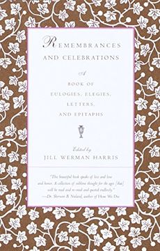 portada Remembrances and Celebrations: A Book of Eulogies, Elegies, Letters, and Epitaphs (en Inglés)