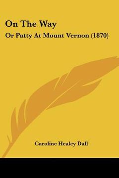 portada on the way: or patty at mount vernon (1870) (in English)