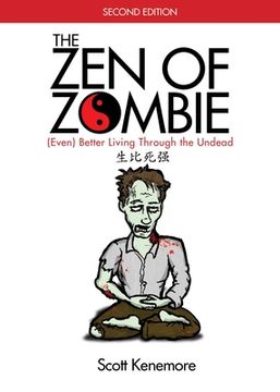 portada The Zen of Zombie: (Even) Better Living Through the Undead (en Inglés)