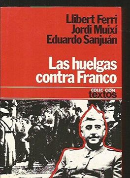 portada Las huelgas contra Franco, 19391956: Aproximación a una historia del movimiento obrero español de posguerra (Colección Textos)