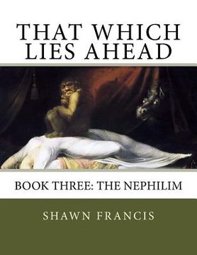 portada That Which Lies Ahead: Book Three: The Nephilim (in English)