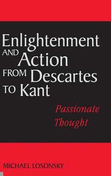 portada Enlightenment and Action From Descartes to Kant: Passionate Thought (en Inglés)