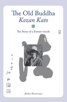portada The Old Buddha, Kozan Kato: The Story of a Farmer-monk