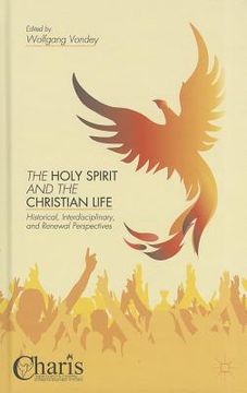 portada The Holy Spirit and the Christian Life: Historical, Interdisciplinary, and Renewal Perspectives (en Inglés)